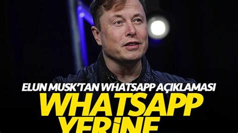 E­l­o­n­ ­M­u­s­k­ ­W­h­a­t­s­A­p­p­ ­Y­e­r­i­n­e­ ­B­u­n­u­ ­K­u­l­l­a­n­m­a­y­a­ ­B­a­ş­l­a­d­ı­:­ ­İ­ş­t­e­ ­O­ ­U­y­g­u­l­a­m­a­!­